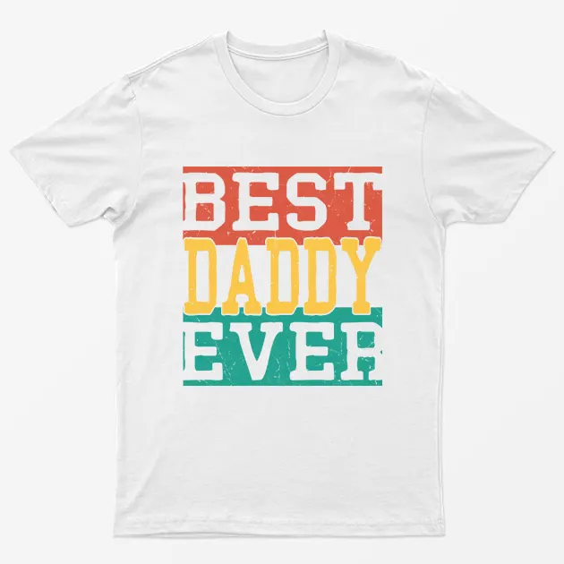 White Best Daddy Ever T-Shirt