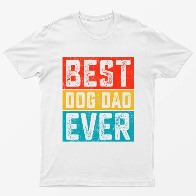 White Best Dog Dad Ever T-Shirt