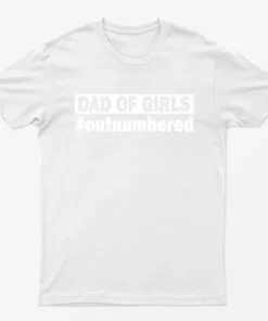 White Dad of Girls Outnumbered Graphic T-Shirt
