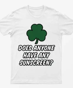 White Does Anyone Have Any Sunscreen T-Shirt