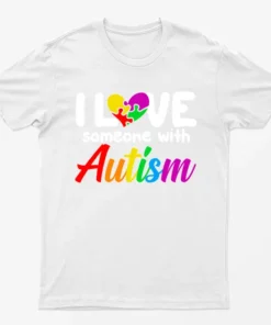 White I Love Someone With Autism T-Shirt