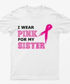 White I Support My Sister Cancer Awareness T-Shirt