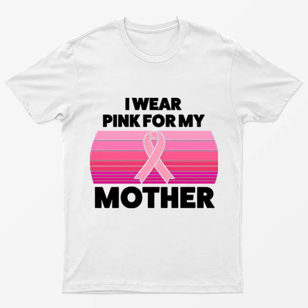 White I Wear Pink For My Mother T-Shirt