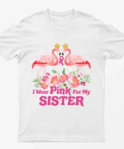 White I Wear Pink For My Sister T-Shirt