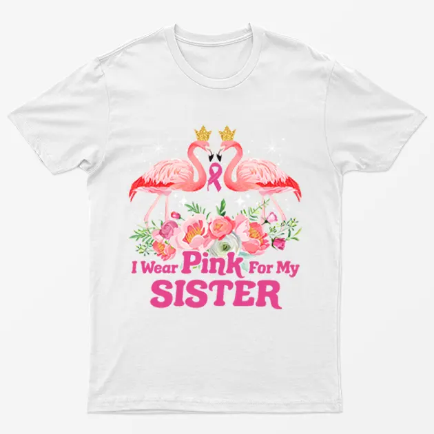 White I Wear Pink For My Sister T-Shirt