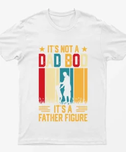 White Its not a Dad Bod Its a Father Figure T-Shirt