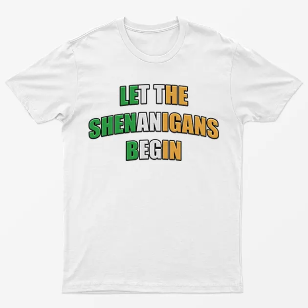 White Let The Shenanigans Begin T-Shirt