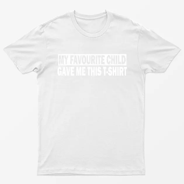 White My Favourite Child Gave me this T-Shirt