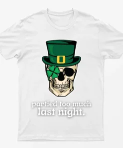 White Partied Too Much Last Night T-Shirt
