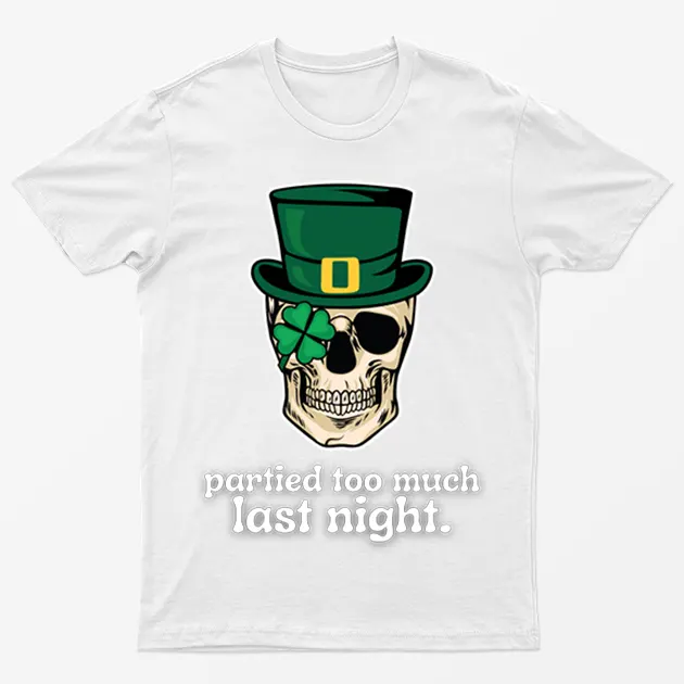 White Partied Too Much Last Night T-Shirt