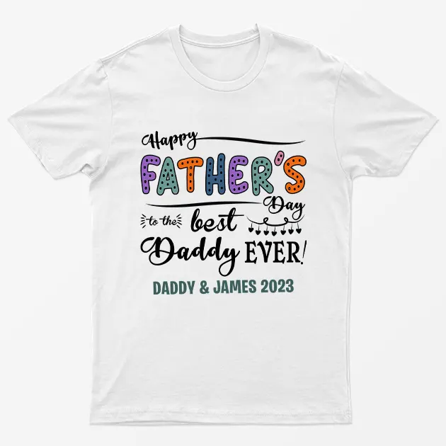 White Personalised Happy Fathers Day Best Dad Ever T-Shirt