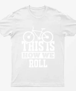 White This is How we Roll T-Shirt