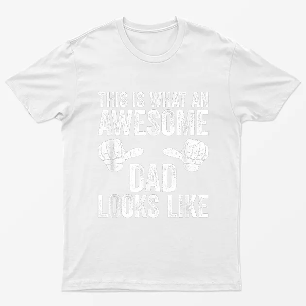 White This is What an Awesome Dad Looks Like T-Shirt