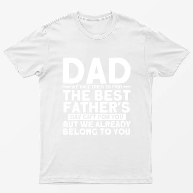 White We Tried to Find Best Fathers Day Gift T-Shirt