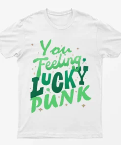 White You Feeling Lucky Punk T-Shirt