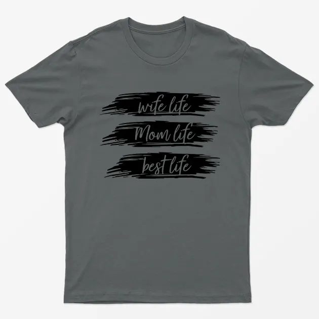Charcoal Wife Life Mom Life Best Life T-Shirt