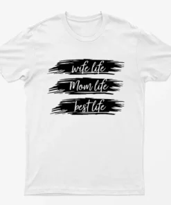 White Wife Life Mom Life Best Life T-Shirt