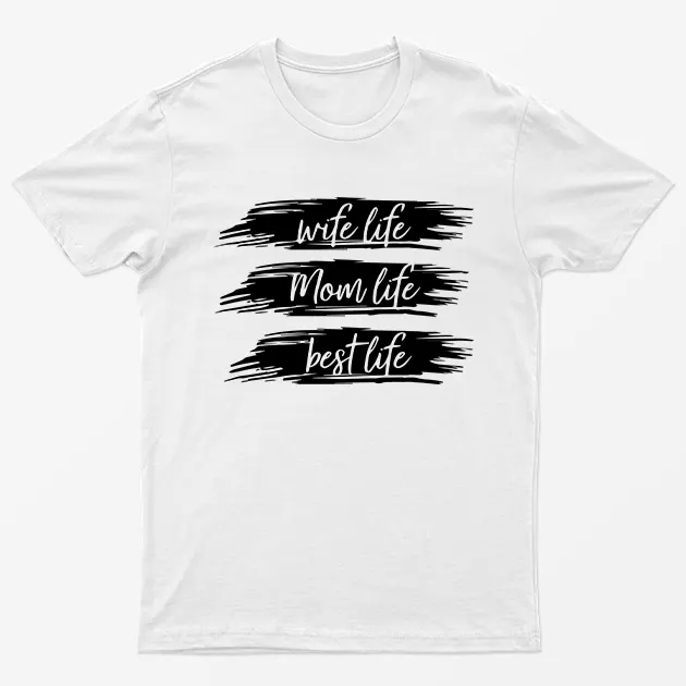 White Wife Life Mom Life Best Life T-Shirt