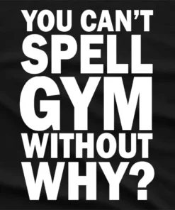Azalea You Cant Spell Gym Without Why T-Shirt
