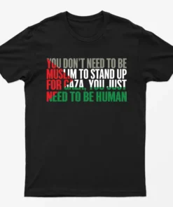 Black You Just Need To Be Human Free Gaza T-Shirt