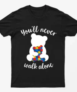 Black You Will Never Walk Alone Bear Autism T-Shirt