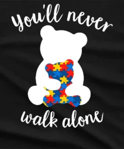 You Will Never Walk Alone Bear Autism T-Shirt