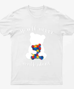 White You Will Never Walk Alone Bear Autism T-Shirt
